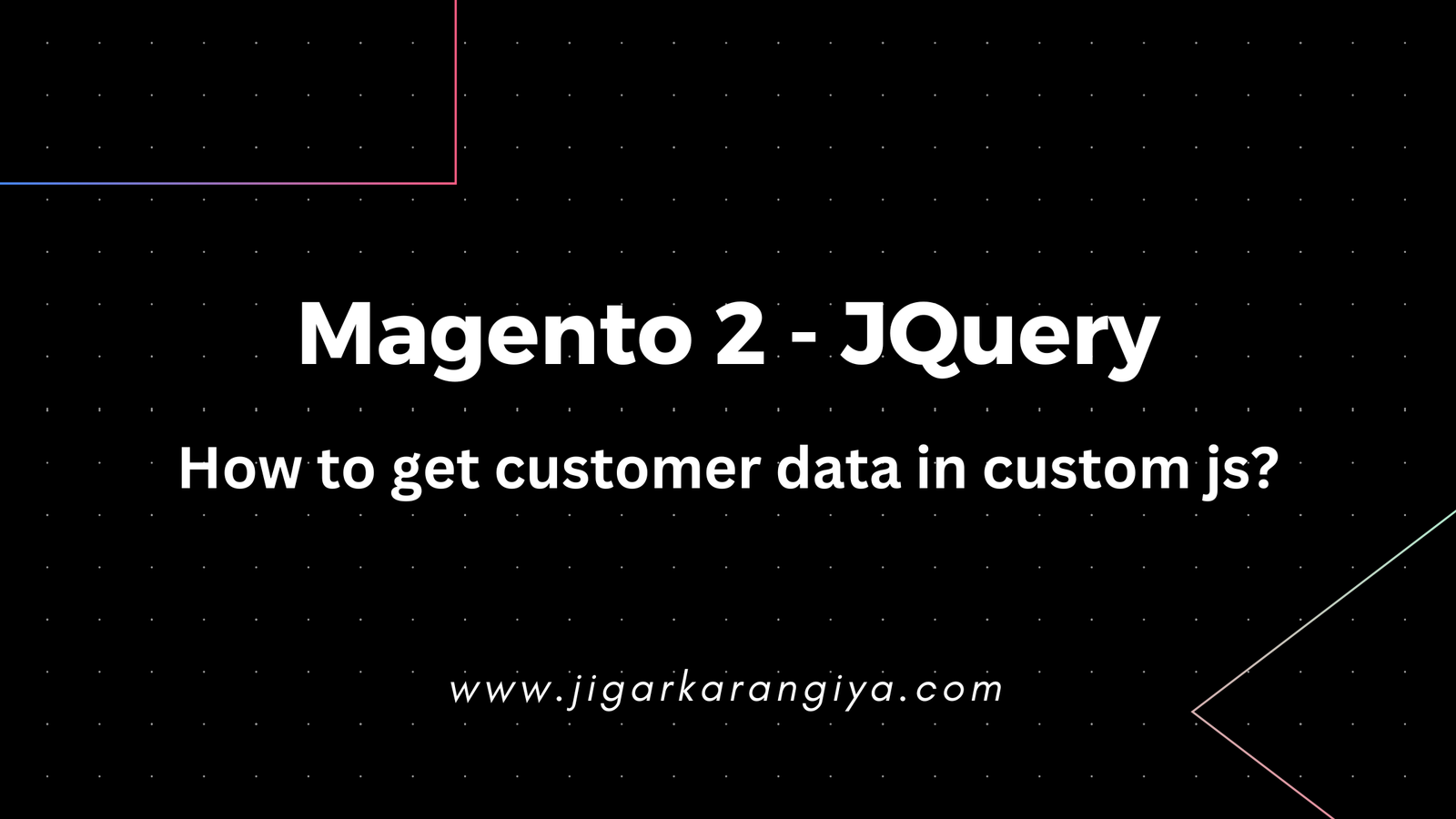 Magento 2 – How to get customer data in custom js?